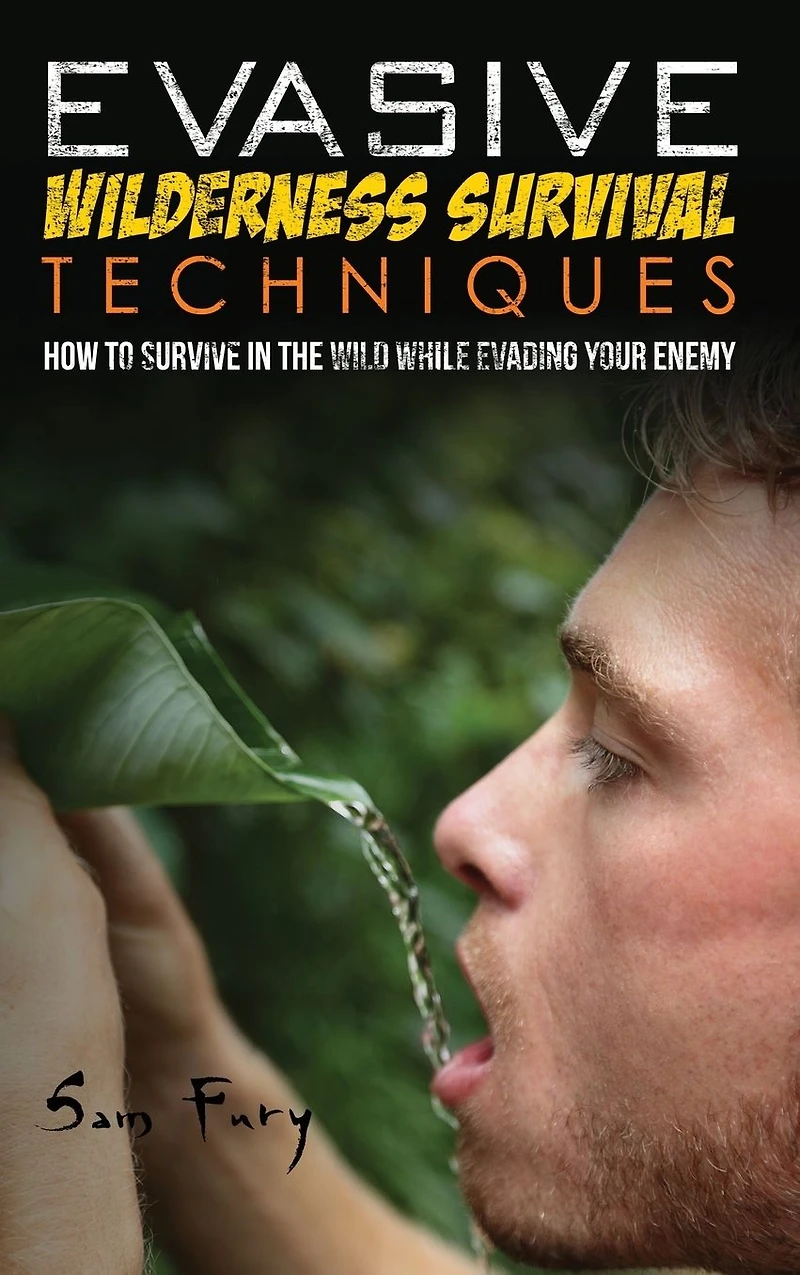 Evasive Wilderness Survival Techniques: How to Survive the Wild While Evading Your Captors