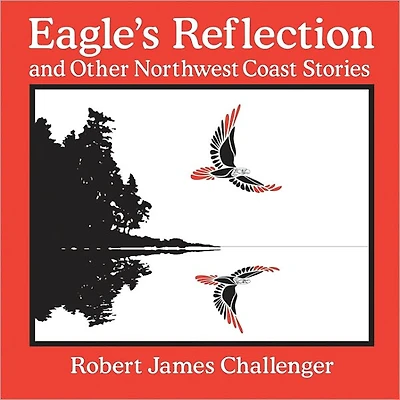 Eagle's Reflection: and Other Northwest Coast Stories