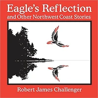 Eagle's Reflection: and Other Northwest Coast Stories