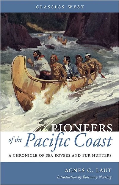 Pioneers of the Pacific Coast: A Chronicle Sea Rovers and Fur Hunters
