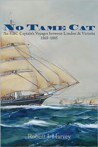 No Tame Cat: An HBC Captains Voyages between London and Victoria