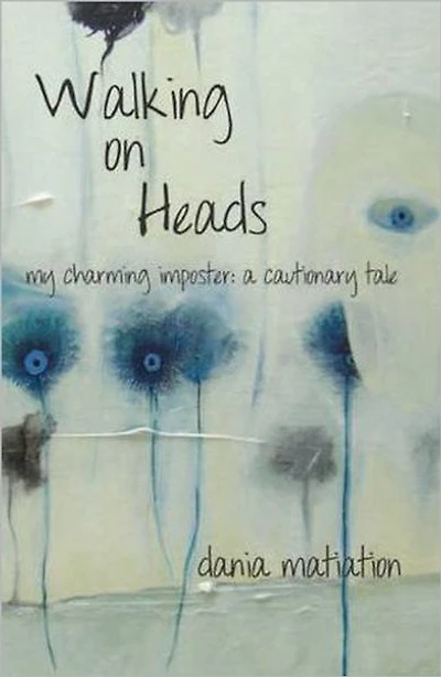 Walking on Heads: My Charming Imposter: a Cautionary Tale