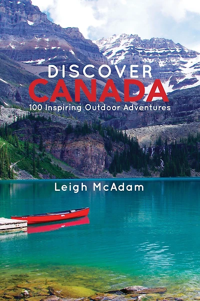 Discover Canada: 100 Inspiring Outdoor Adventures