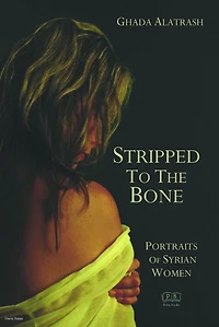 Stripped to the Bone: Portraits of Syrian Women