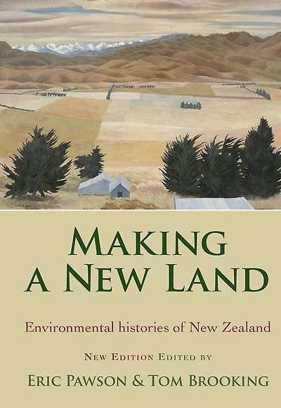 Making a New Land: Enviromental Histories of Zealand