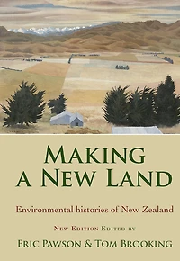Making a New Land: Enviromental Histories of Zealand