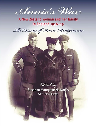 Annie's War: A New Zealand Woman and Her Family England 1916-19