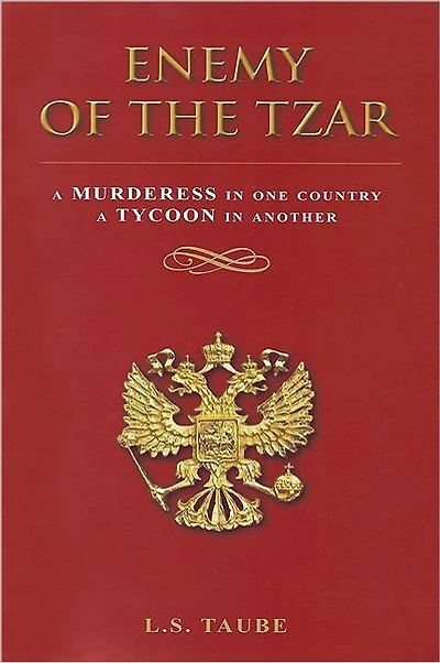 Enemy of the Tzar: A Murderess in One Country, A Tycoon in Another