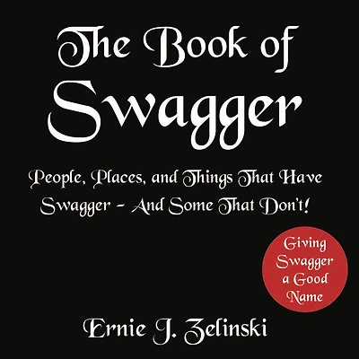 The Book of Swagger: People, Places, and Things That Have Swagger - And Some That Don't!
