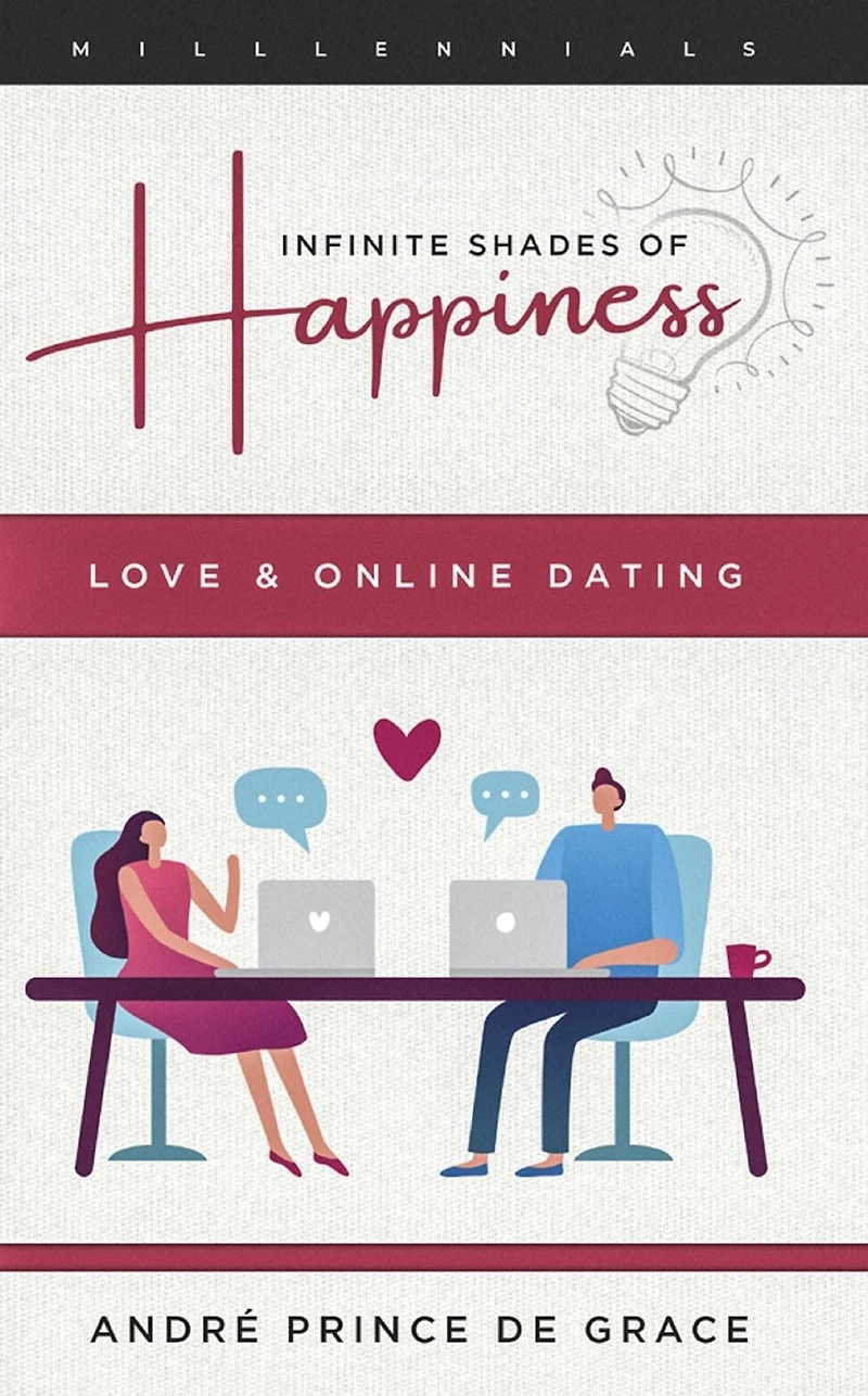 Infinite Shades of Happiness - Revised Edition: Love & Online Dating