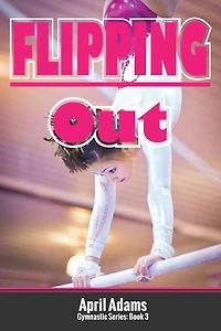 Flipping Out: The Gymnastics Series #3