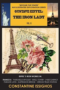 Gustave Eiffel: The Iron Lady: The Eiffel Exploration Series