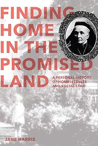Finding Home the Promised Land: A Personal History of Homelessness and Social Exile