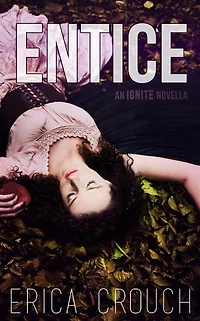 Entice: An Ignite Novella