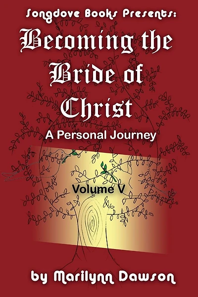 Becoming the Bride of Christ: A Personal Journey Vol 5: