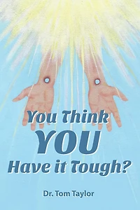 You Think YOU Have it Tough?: When your life needs a "Reality Check," READ THIS!
