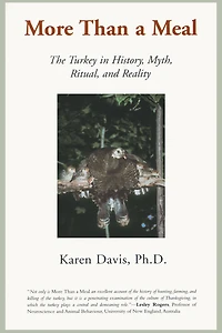 More Than a Meal: The Turkey in History, Myth, Ritual, and Reality