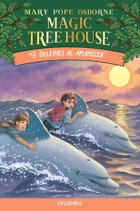Delfines al amanecer (Dolphins at Daybreak: Magic Tree House Series #9)