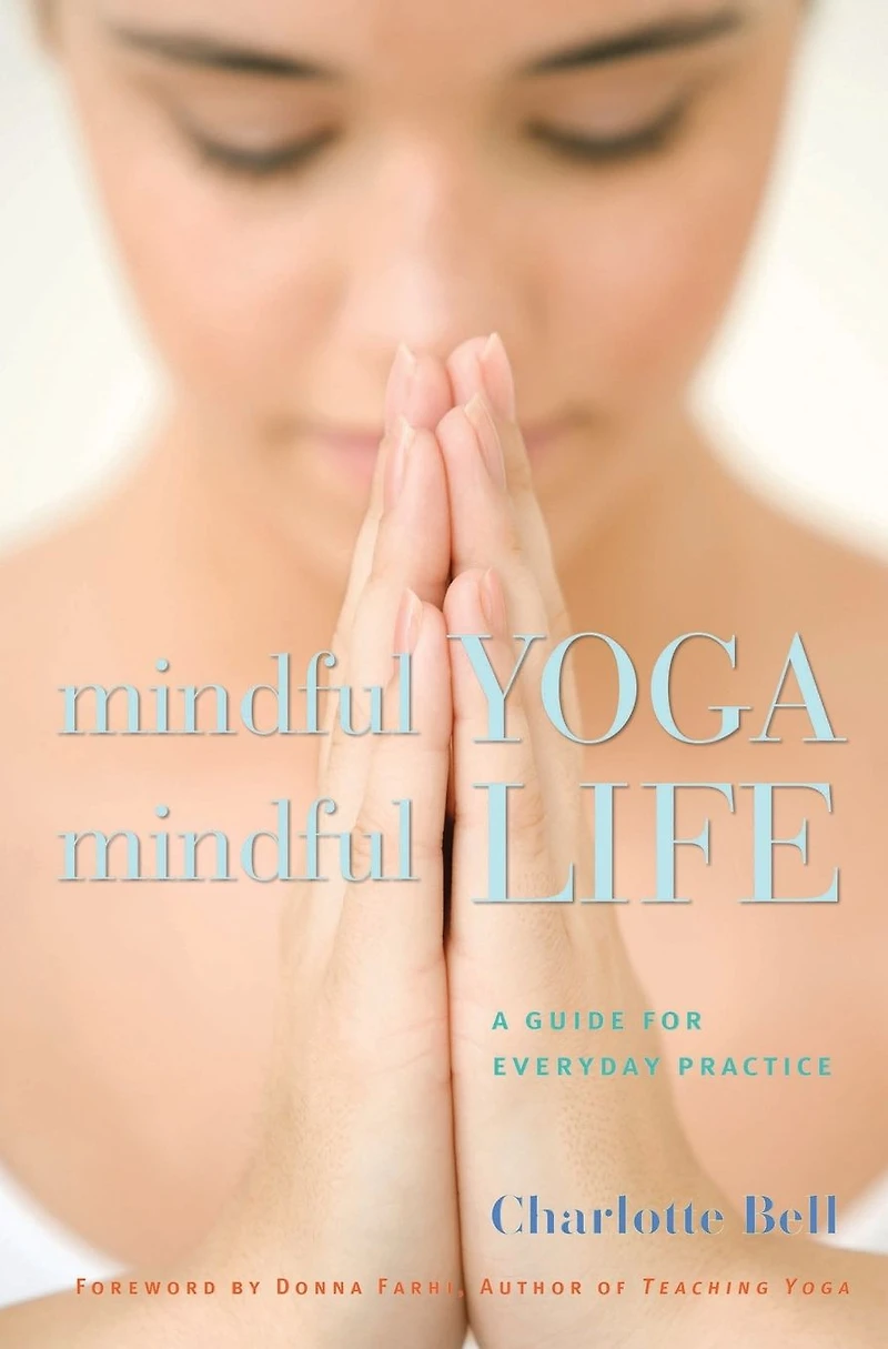 Mindful Yoga, Life: A Guide for Everyday Practice