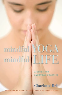 Mindful Yoga, Life: A Guide for Everyday Practice