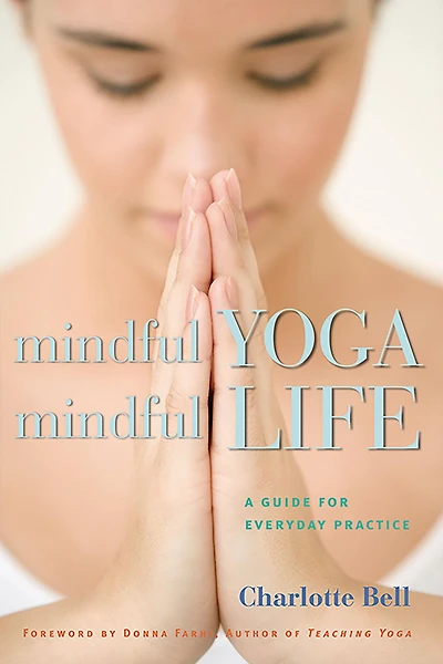 Mindful Yoga, Life: A Guide for Everyday Practice