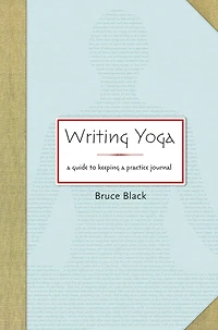 Writing Yoga: a Guide to Keeping Practice Journal