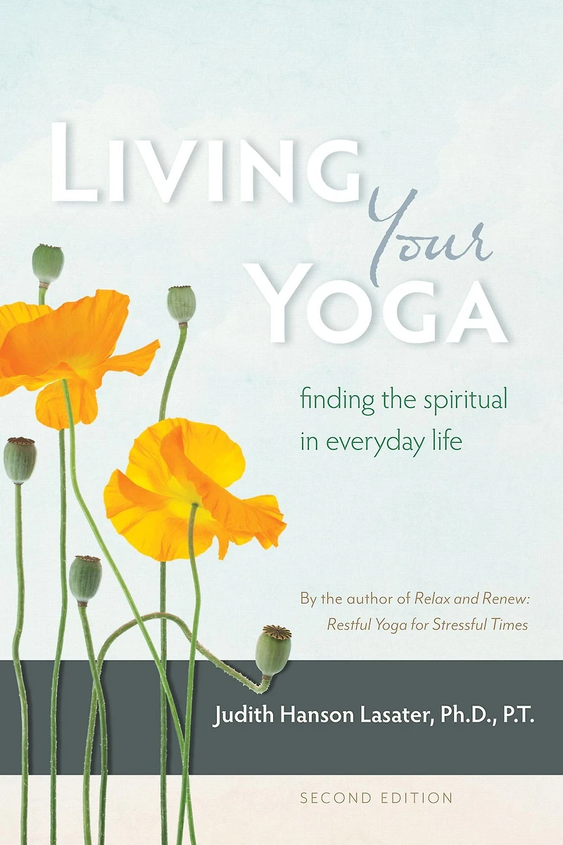 Living Your Yoga: Finding the Spiritual Everyday Life