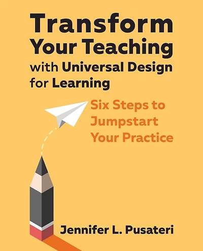 Transform Your Teaching with Universal Design for Learning: Six Steps to Jumpstart Practice
