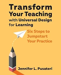 Transform Your Teaching with Universal Design for Learning: Six Steps to Jumpstart Practice