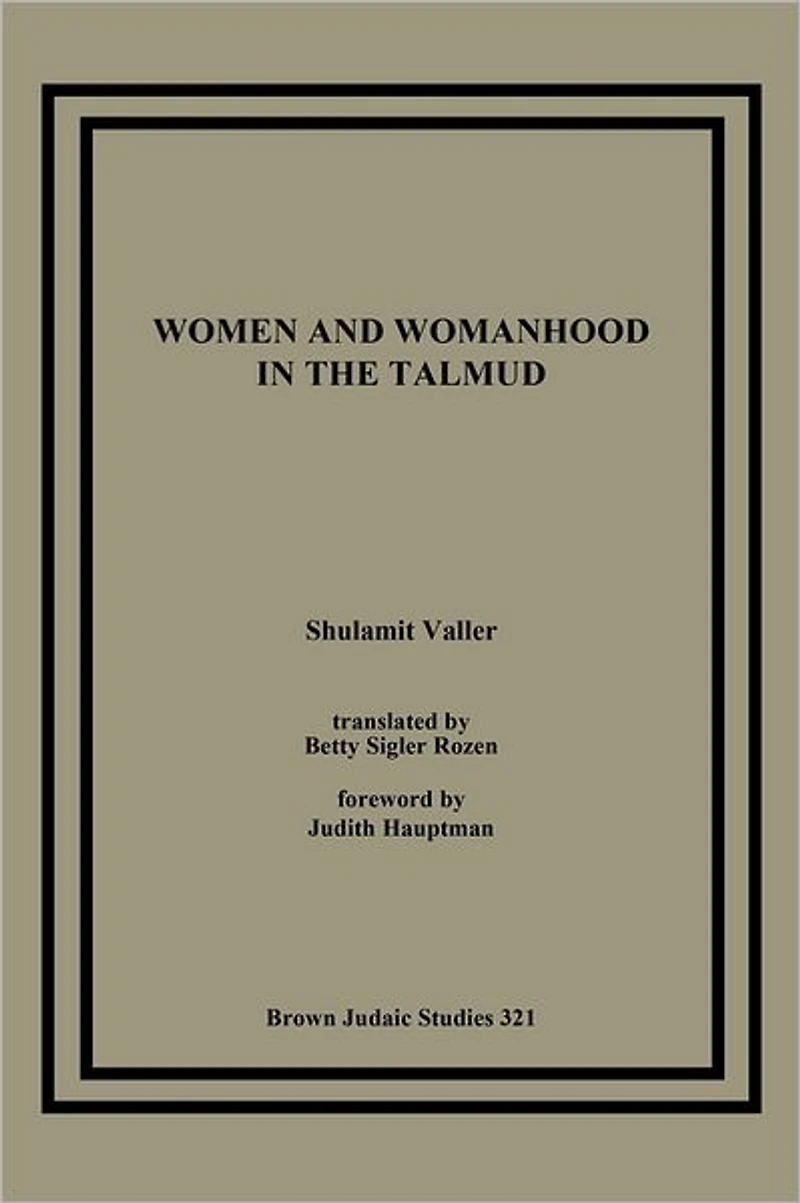 Women and Womanhood in the Talmud