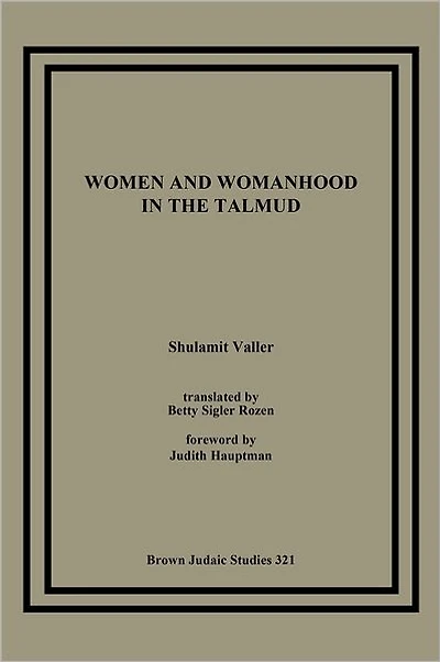 Women and Womanhood in the Talmud