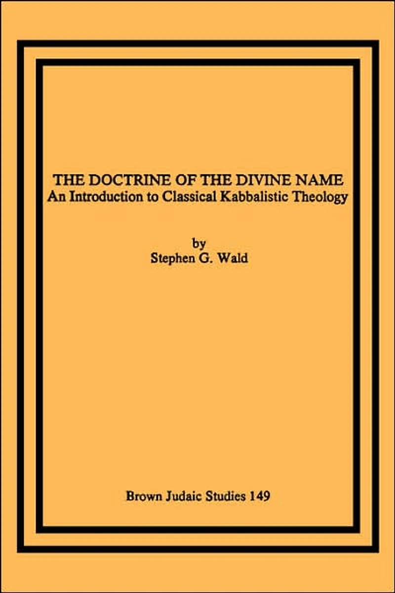 The Doctrine of the Divine Name: An Introduction to Classical Kabbalistic Theology