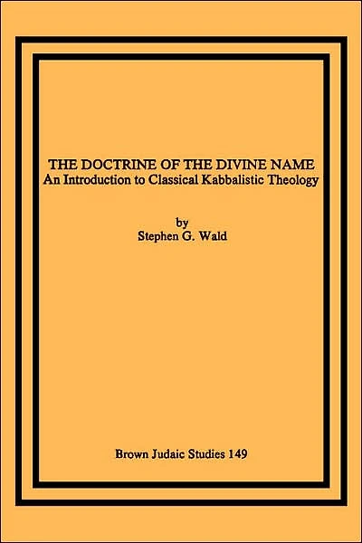 The Doctrine of the Divine Name: An Introduction to Classical Kabbalistic Theology