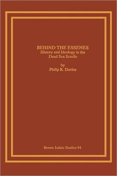 Behind the Essenes: History and Ideology in the Dead Sea Scrolls