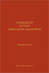 Tangled Up in Text: Tefillin and the Ancient World