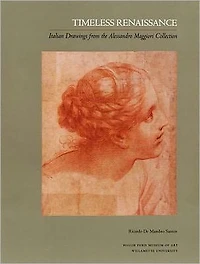 Timeless Renaissance: Italian Drawings from the Alessandro Maggiori Collection