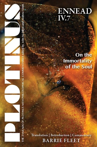 PLOTINUS: Ennead IV.7: On the Immortality of the Soul: Translation, with an Introduction and Commentary