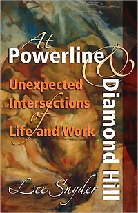 At Powerline and Diamond Hill: Unexpected Intersections of Life Work