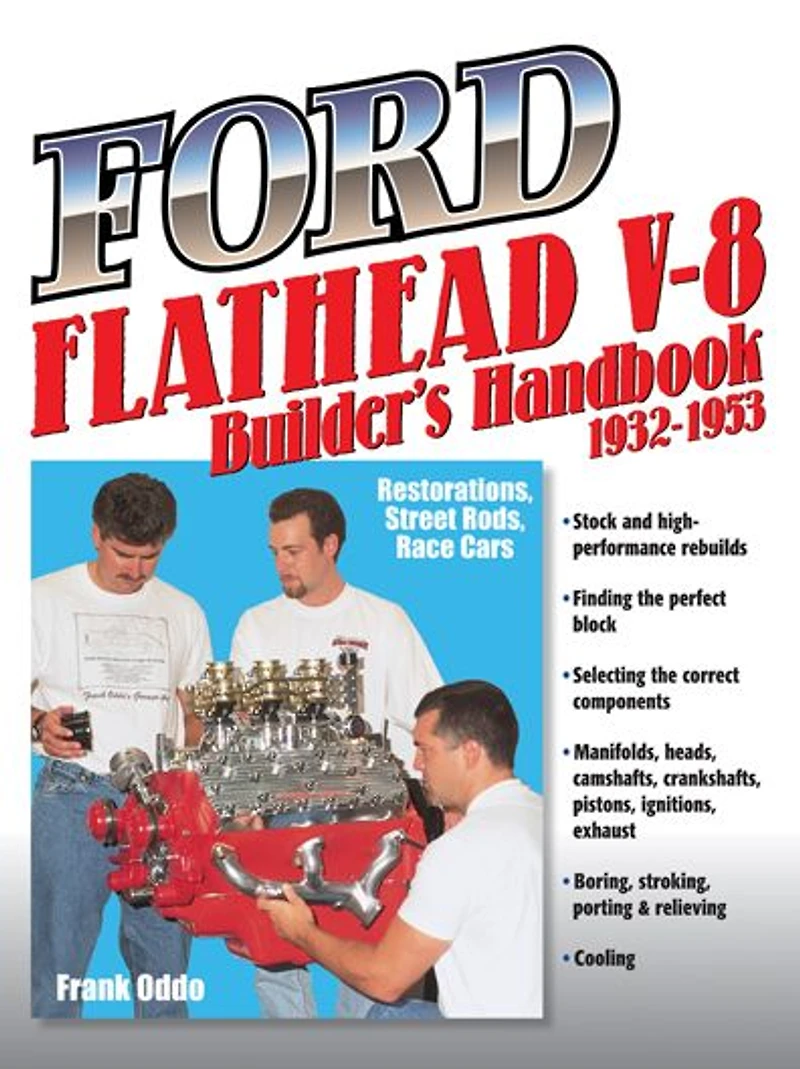 Ford Flathead V-8 Builders Handbook 1932-1953: Restorations, Street Rods, Race Cars