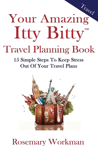 Your Amazing Itty Bitty Travel Planning Book: 15 Simple Steps to Keep Stress Out of Your Travel Plans