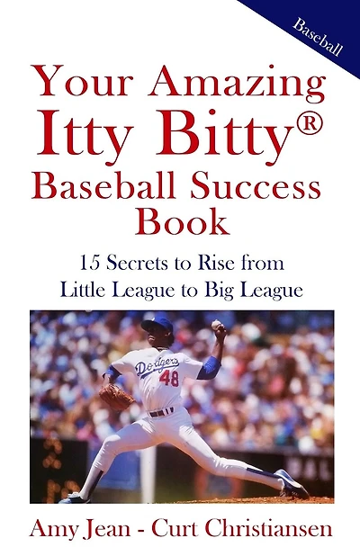 Your Amazing Itty Bitty Baseball Success Book: 15 Secrets to Rise from Little League to Big League