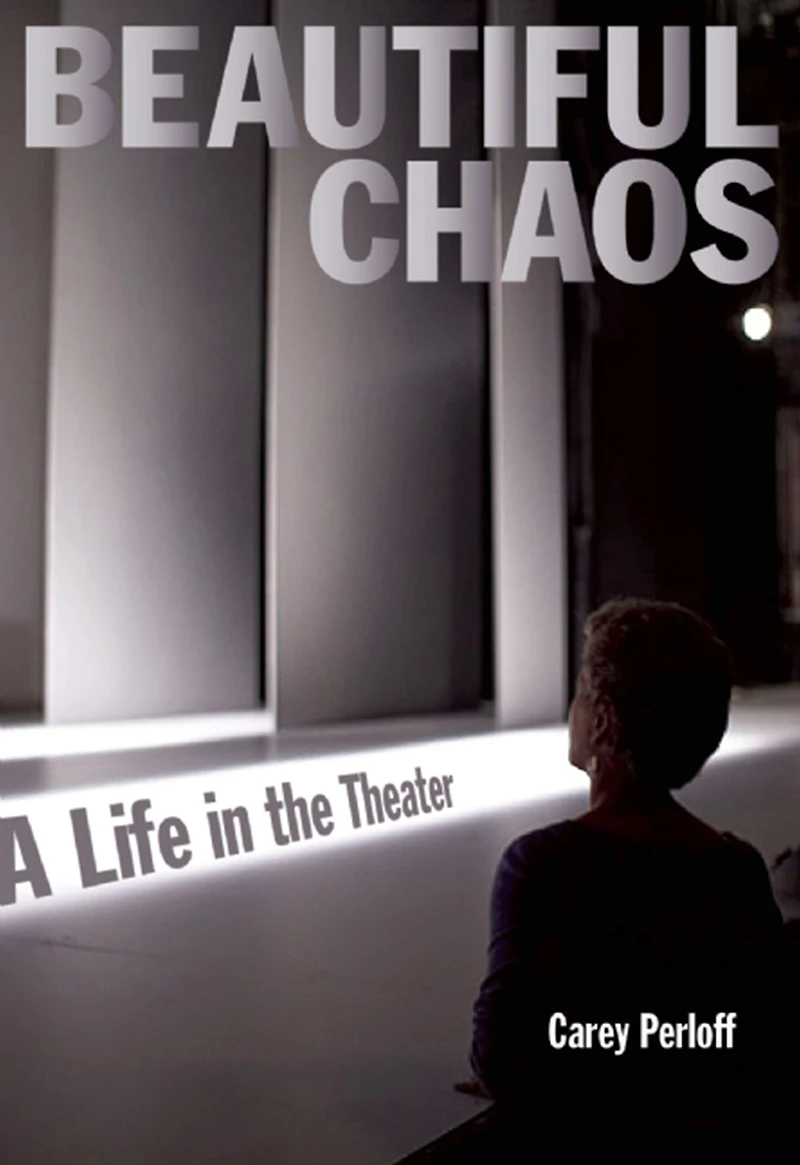 Beautiful Chaos: A Life the Theater