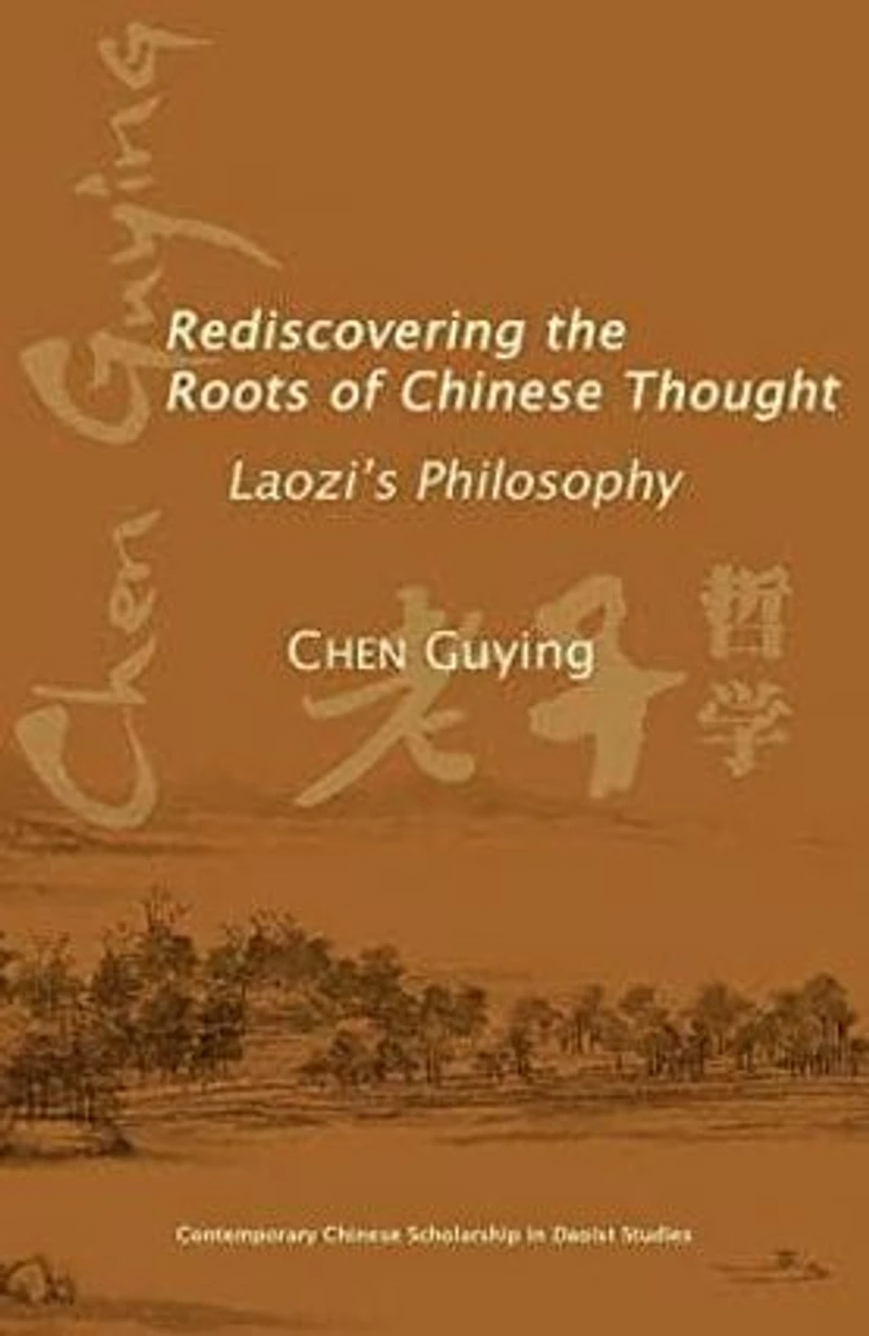 Rediscovering the Roots of Chinese Thought: Laozi's Philosophy