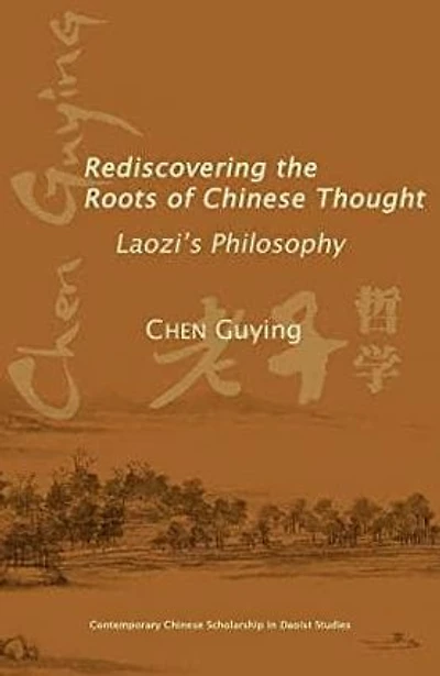 Rediscovering the Roots of Chinese Thought: Laozi's Philosophy