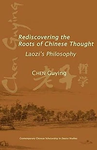 Rediscovering the Roots of Chinese Thought: Laozi's Philosophy