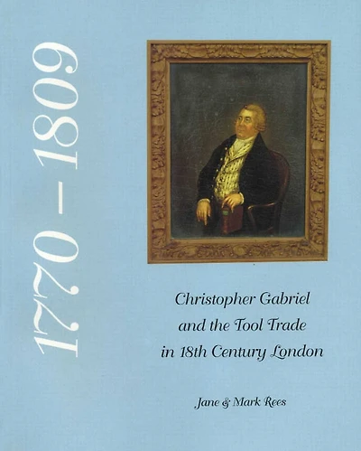Christopher Gabriel and the Tool Trade 18th Century London 1770-1809