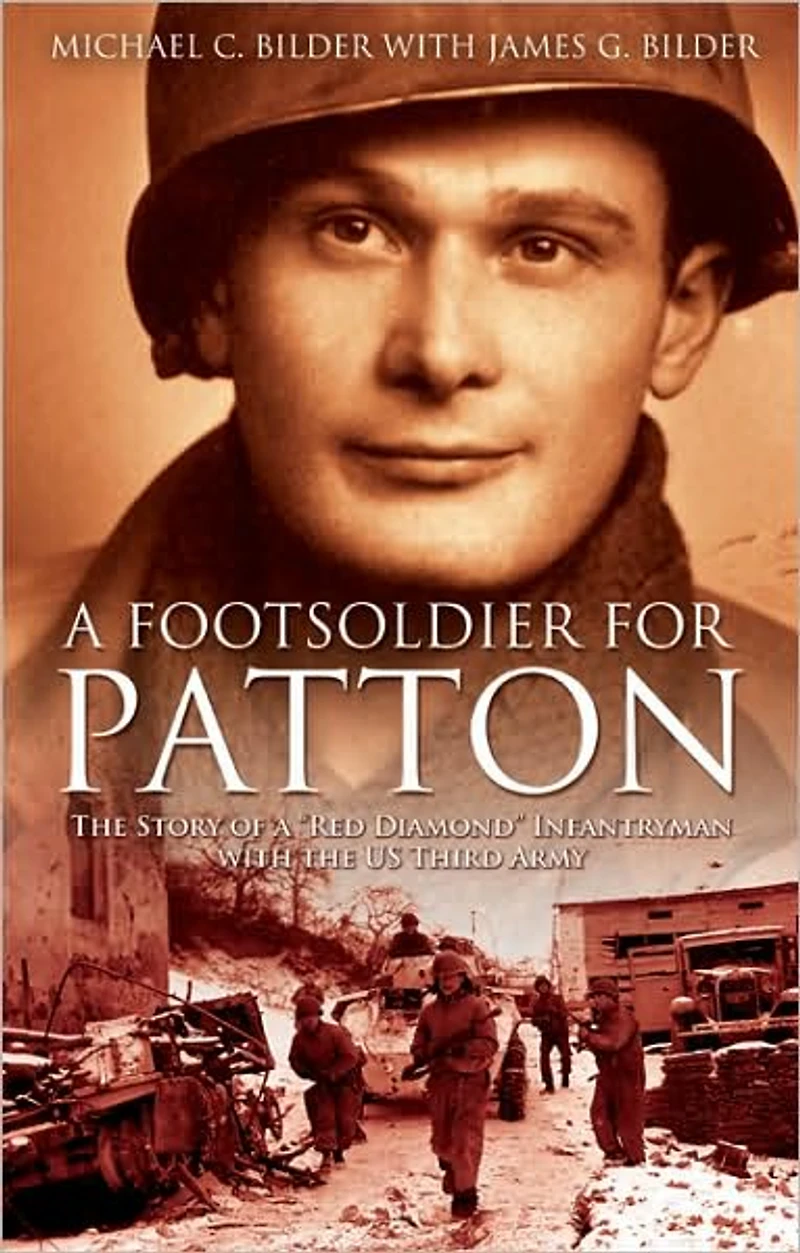 a Foot Soldier for Patton: the Story of "Red Diamond" Infantryman with US Third Army