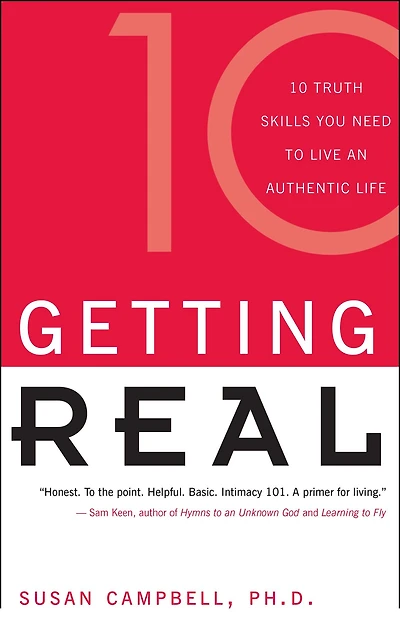 Getting Real: 10 Truth Skills You Need to Live an Authentic Life