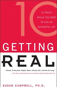 Getting Real: 10 Truth Skills You Need to Live an Authentic Life