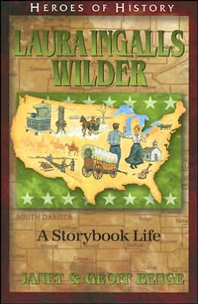 Heroes of History: Laura Ingalls Wilder: A Storybook Life